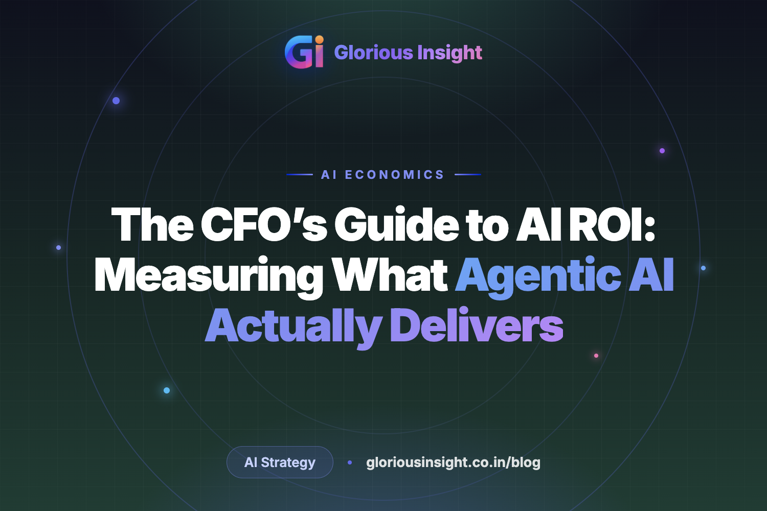 The CFO’s Guide to AI ROI: Measuring What Agentic AI Actually Delivers